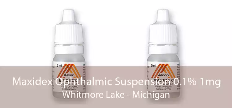 Maxidex Ophthalmic Suspension 0.1% 1mg Whitmore Lake - Michigan