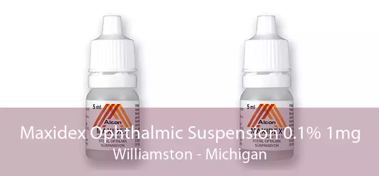 Maxidex Ophthalmic Suspension 0.1% 1mg Williamston - Michigan