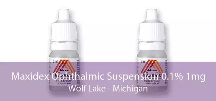 Maxidex Ophthalmic Suspension 0.1% 1mg Wolf Lake - Michigan