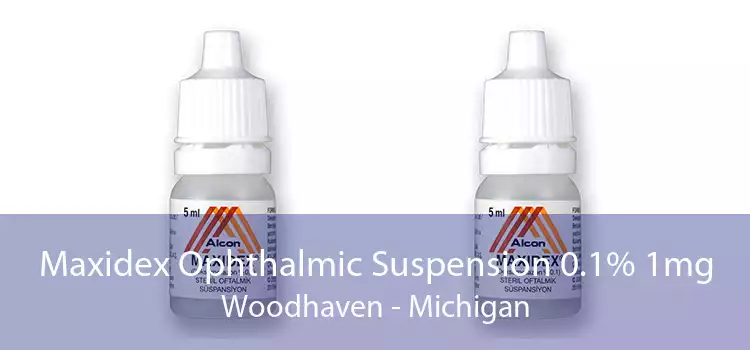 Maxidex Ophthalmic Suspension 0.1% 1mg Woodhaven - Michigan