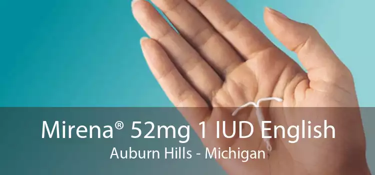 Mirena® 52mg 1 IUD English Auburn Hills - Michigan