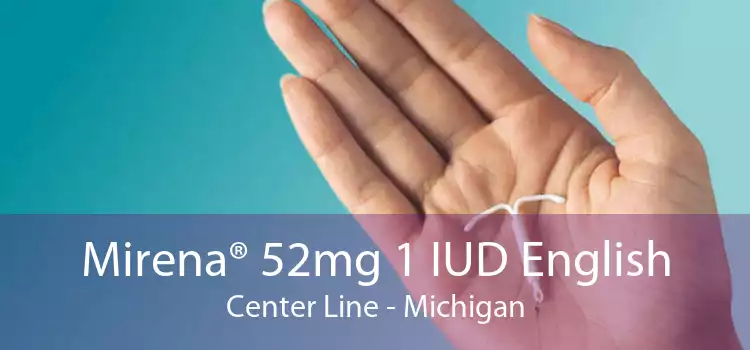 Mirena® 52mg 1 IUD English Center Line - Michigan