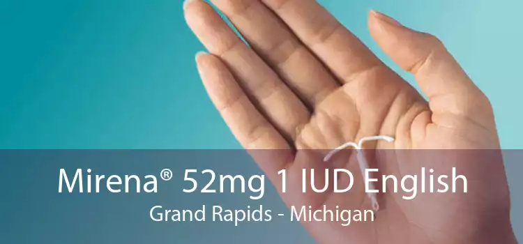 Mirena® 52mg 1 IUD English Grand Rapids - Michigan