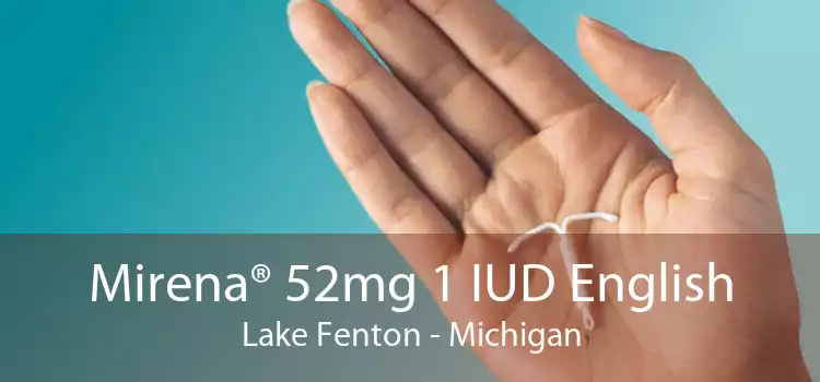 Mirena® 52mg 1 IUD English Lake Fenton - Michigan