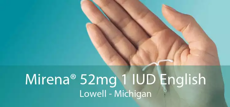 Mirena® 52mg 1 IUD English Lowell - Michigan