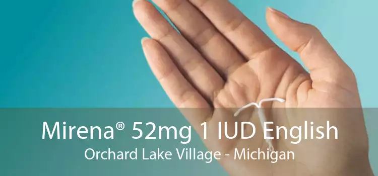 Mirena® 52mg 1 IUD English Orchard Lake Village - Michigan