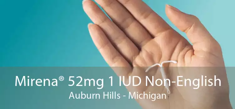Mirena® 52mg 1 IUD Non-English Auburn Hills - Michigan