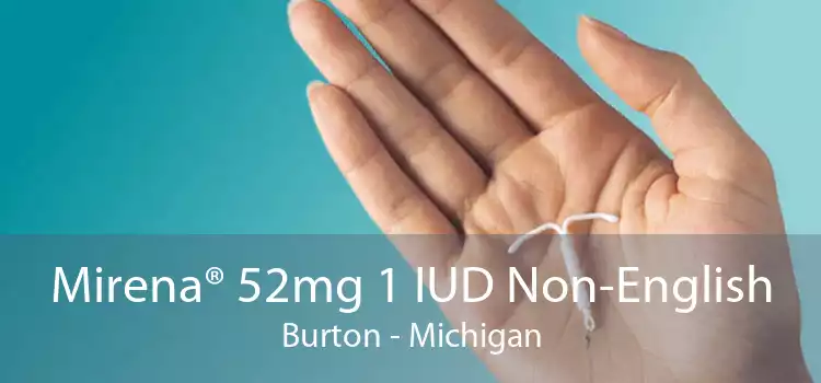 Mirena® 52mg 1 IUD Non-English Burton - Michigan