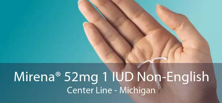 Mirena® 52mg 1 IUD Non-English Center Line - Michigan