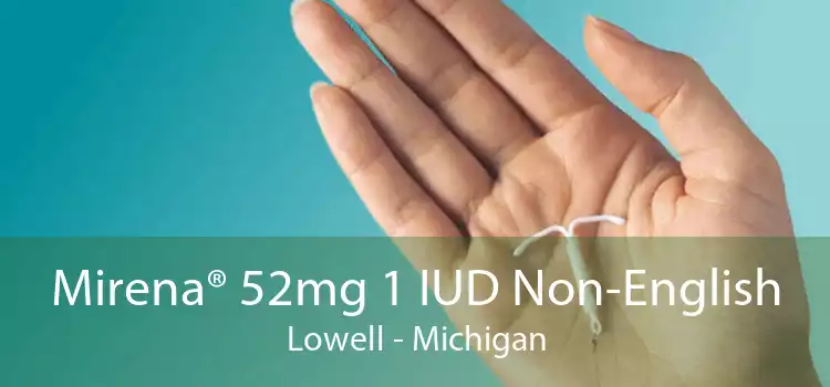 Mirena® 52mg 1 IUD Non-English Lowell - Michigan