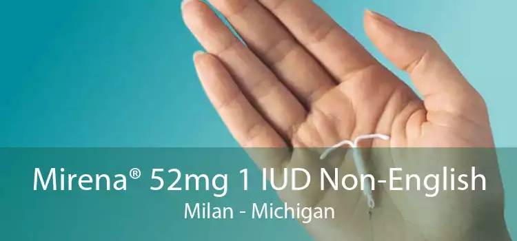 Mirena® 52mg 1 IUD Non-English Milan - Michigan