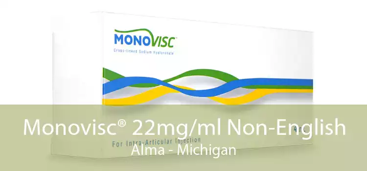 Monovisc® 22mg/ml Non-English Alma - Michigan