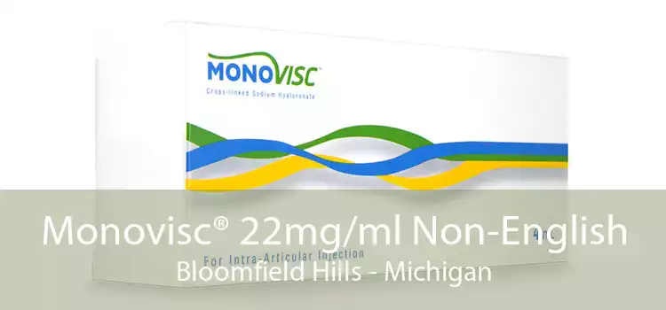 Monovisc® 22mg/ml Non-English Bloomfield Hills - Michigan