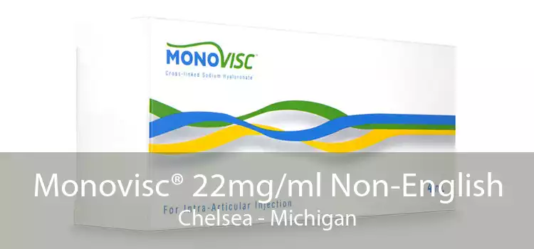 Monovisc® 22mg/ml Non-English Chelsea - Michigan
