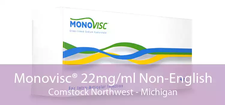 Monovisc® 22mg/ml Non-English Comstock Northwest - Michigan