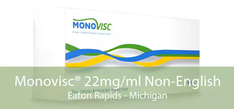 Monovisc® 22mg/ml Non-English Eaton Rapids - Michigan