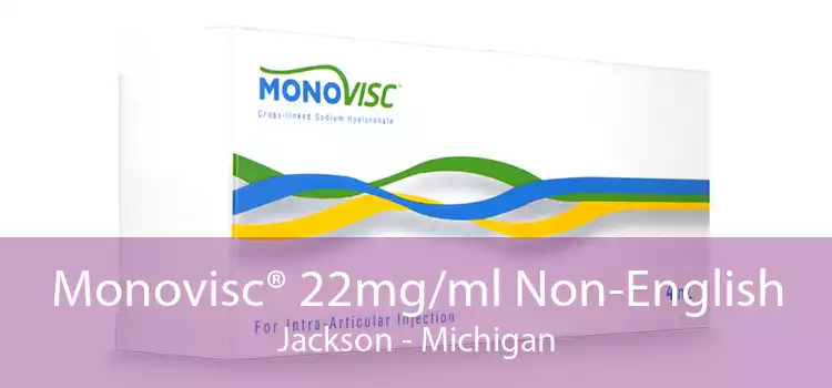Monovisc® 22mg/ml Non-English Jackson - Michigan