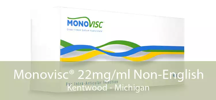 Monovisc® 22mg/ml Non-English Kentwood - Michigan
