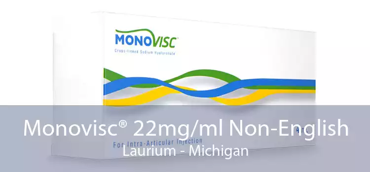 Monovisc® 22mg/ml Non-English Laurium - Michigan
