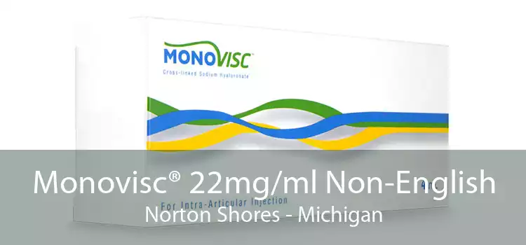 Monovisc® 22mg/ml Non-English Norton Shores - Michigan