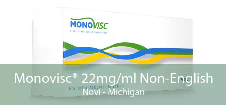 Monovisc® 22mg/ml Non-English Novi - Michigan