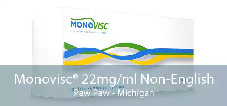 Monovisc® 22mg/ml Non-English Paw Paw - Michigan