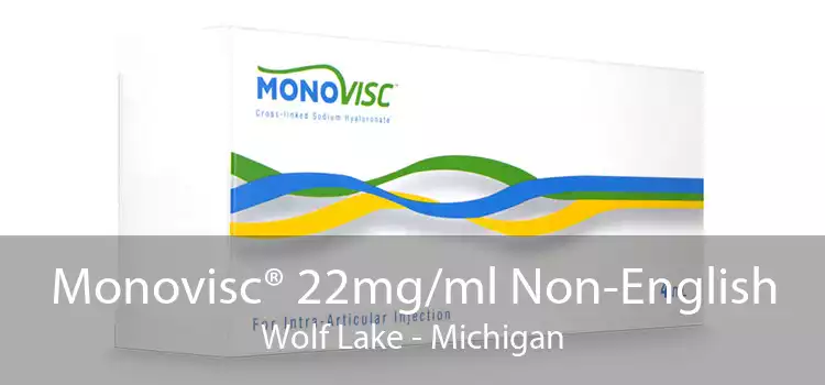 Monovisc® 22mg/ml Non-English Wolf Lake - Michigan
