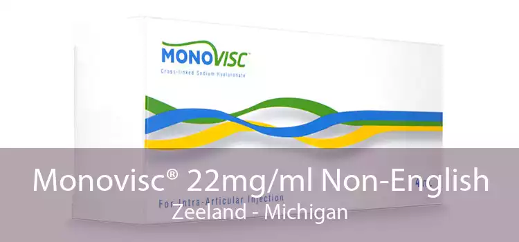 Monovisc® 22mg/ml Non-English Zeeland - Michigan