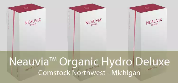 Neauvia™ Organic Hydro Deluxe Comstock Northwest - Michigan