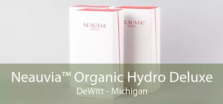 Neauvia™ Organic Hydro Deluxe DeWitt - Michigan