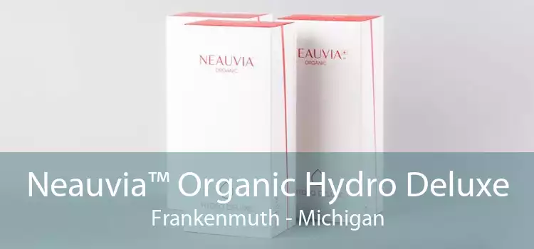 Neauvia™ Organic Hydro Deluxe Frankenmuth - Michigan