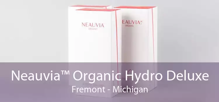 Neauvia™ Organic Hydro Deluxe Fremont - Michigan