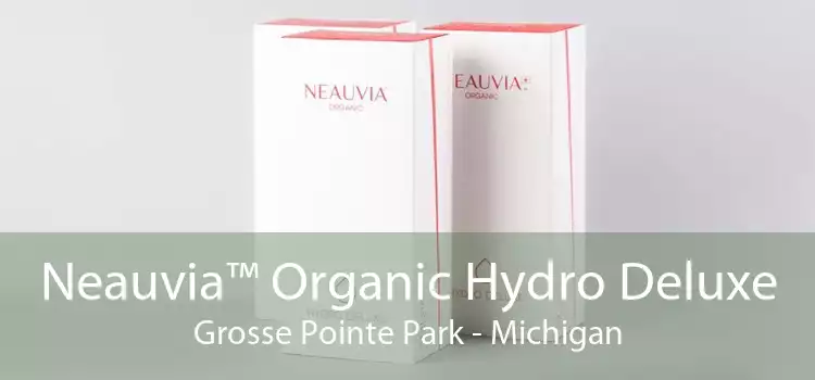 Neauvia™ Organic Hydro Deluxe Grosse Pointe Park - Michigan