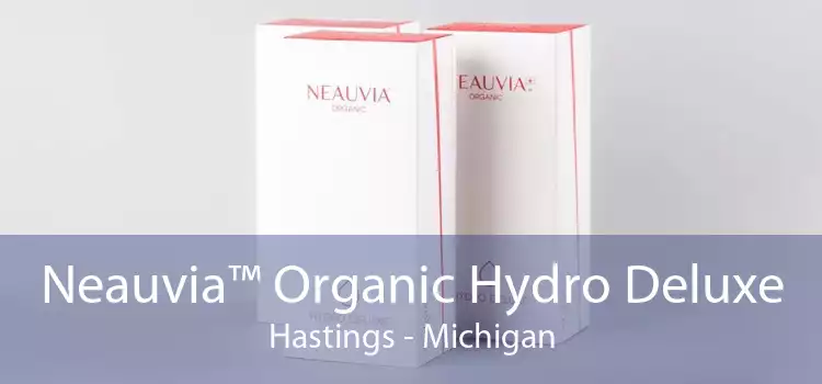 Neauvia™ Organic Hydro Deluxe Hastings - Michigan