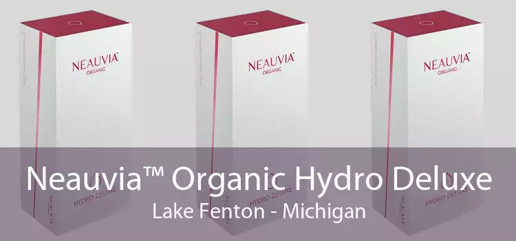 Neauvia™ Organic Hydro Deluxe Lake Fenton - Michigan