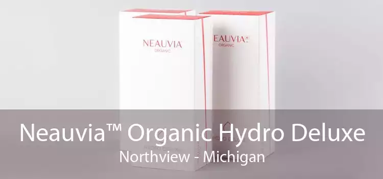 Neauvia™ Organic Hydro Deluxe Northview - Michigan