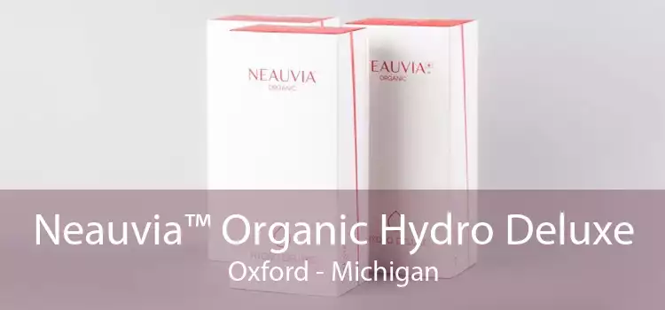 Neauvia™ Organic Hydro Deluxe Oxford - Michigan