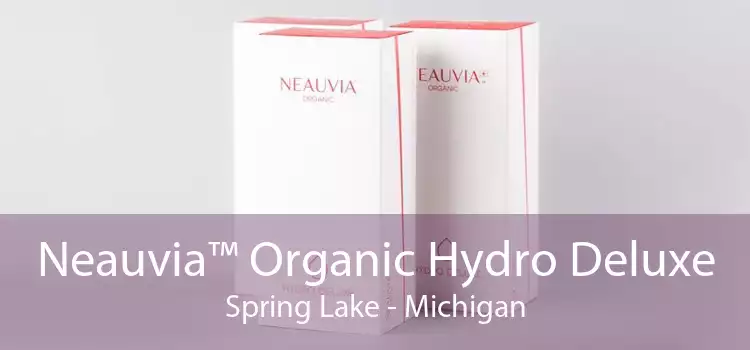 Neauvia™ Organic Hydro Deluxe Spring Lake - Michigan