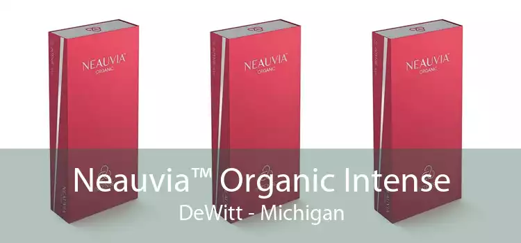 Neauvia™ Organic Intense DeWitt - Michigan