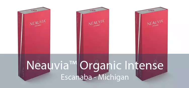 Neauvia™ Organic Intense Escanaba - Michigan