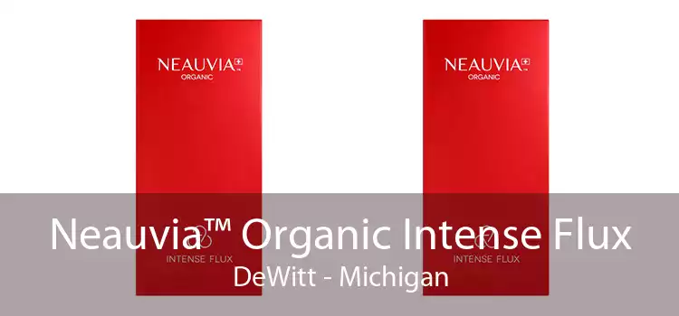 Neauvia™ Organic Intense Flux DeWitt - Michigan