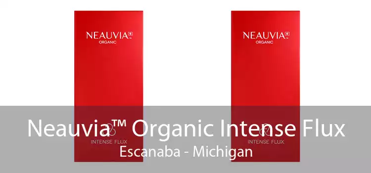 Neauvia™ Organic Intense Flux Escanaba - Michigan