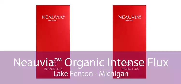 Neauvia™ Organic Intense Flux Lake Fenton - Michigan