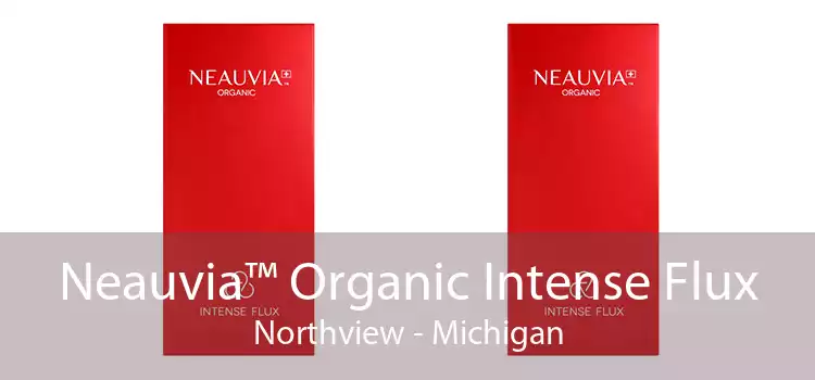 Neauvia™ Organic Intense Flux Northview - Michigan
