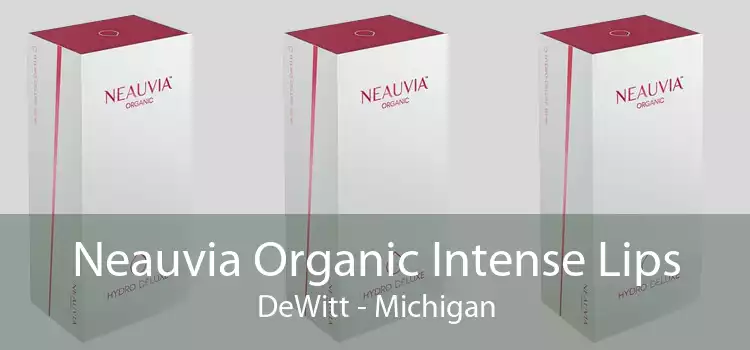 Neauvia Organic Intense Lips DeWitt - Michigan