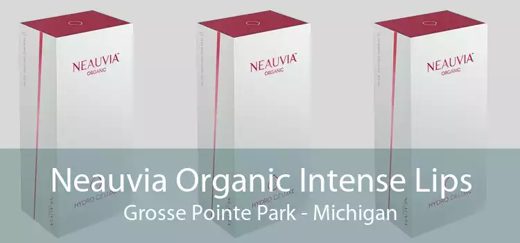 Neauvia Organic Intense Lips Grosse Pointe Park - Michigan