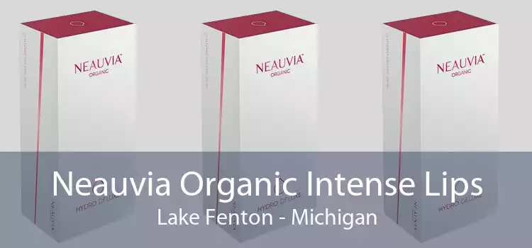 Neauvia Organic Intense Lips Lake Fenton - Michigan