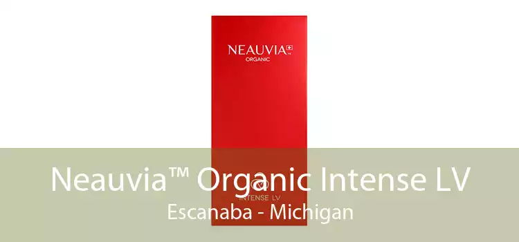 Neauvia™ Organic Intense LV Escanaba - Michigan