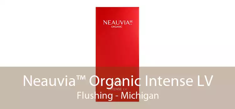 Neauvia™ Organic Intense LV Flushing - Michigan