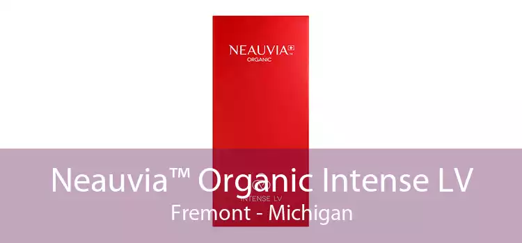 Neauvia™ Organic Intense LV Fremont - Michigan